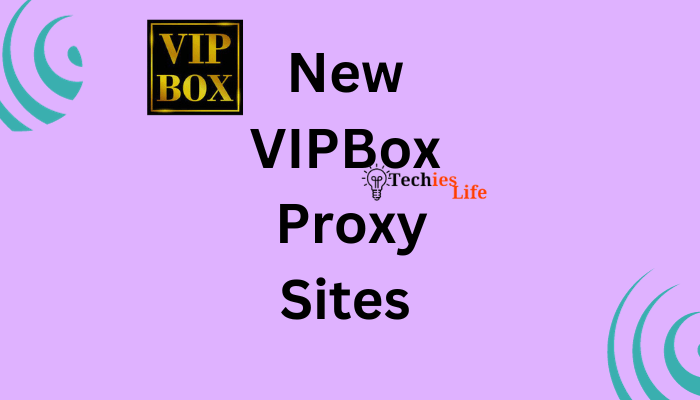 36+ Best VIPBox Proxy/Mirror Sites To Unblock VIPBox